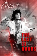 Watch The Last 24 Hours: Prince 0123movies