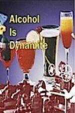 Watch Alcohol Is Dynamite 0123movies