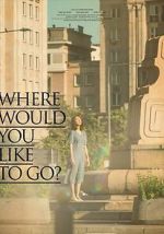 Watch Where Would You Like to Go? 0123movies