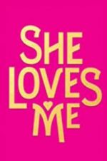 Watch She Loves Me 0123movies