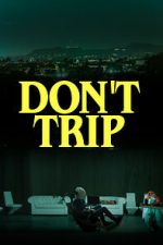Watch Don\'t Trip 0123movies