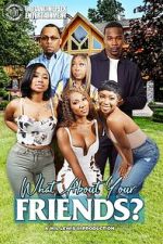 Watch What About Your Friends? 0123movies