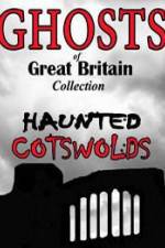 Watch Ghosts of Great Britain Collection: Haunted Cotswolds 0123movies