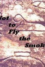 Watch As Not to Fly the Smoke 0123movies