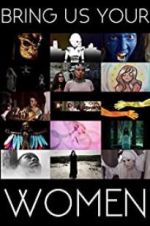 Watch Bring Us Your Women 0123movies