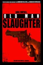 Watch Old Man Slaughter 0123movies