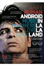 Watch Gary Numan Android in La La Land 0123movies