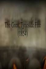 Watch The Great Fire of Tyneside 1854 0123movies