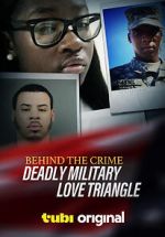 Watch Behind the Crime: Deadly Military Love Triangle 0123movies