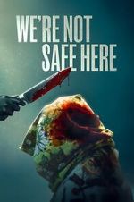 Watch We\'re Not Safe Here 0123movies