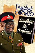 Watch President Obonjo: Goodbye Mr President (TV Special 2020) 0123movies
