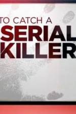 Watch CNN Presents How To Catch A Serial Killer 0123movies