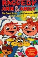 Watch Raggedy Ann and Andy in The Great Santa Claus Caper 0123movies