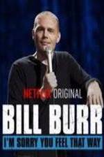 Watch Bill Burr: I'm Sorry You Feel That Way 0123movies