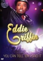 Watch Eddie Griffin: You Can Tell \'Em I Said It! 0123movies