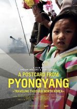 Watch A Postcard from Pyongyang - Traveling through Northkorea 0123movies