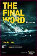 Watch Titanic Final Word with James Cameron 0123movies