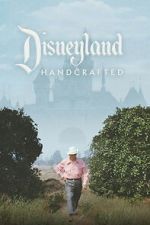Watch Disneyland Handcrafted 0123movies