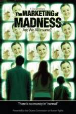 Watch The Marketing of Madness - Are We All Insane? 0123movies