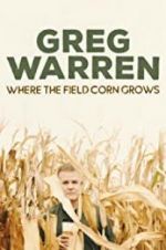 Watch Greg Warren: Where the Field Corn Grows 0123movies