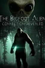 Watch The Bigfoot Alien Connection Revealed 0123movies