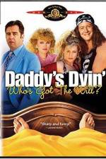 Watch Daddy's Dyin' Who's Got the Will 0123movies