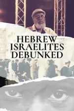 Watch Hebrew Israelites Debunked 0123movies
