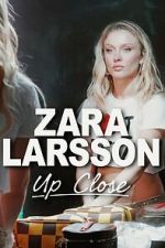 Watch Zara Larsson - Up Close 0123movies
