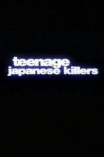 Watch Teenage Japanese Killers 0123movies