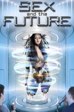 Watch Sex and the Future 0123movies