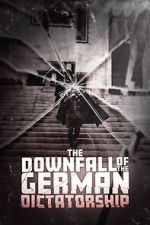 Watch The Downfall of the German Dictatorship 0123movies