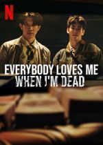 Watch Everybody Loves Me When I\'m Dead 0123movies