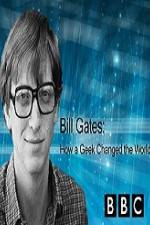 Watch BBC How A Geek Changed the World Bill Gates 0123movies