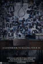 Watch A Guidebook to Killing Your Ex 0123movies