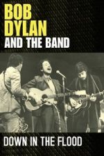 Watch Bob Dylan & The Band: Down In The Flood 0123movies