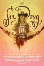 Watch Sir Doug and the Genuine Texas Cosmic Groove 0123movies