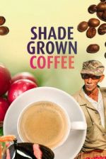 Watch Shade Grown Coffee 0123movies