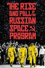 Watch The Rise and Fall of the Russian Space Program 0123movies