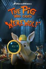 Watch The Pig Who Cried Werewolf 0123movies