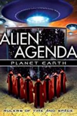 Watch Alien Agenda Planet Earth: Rulers of Time and Space 0123movies
