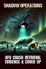 Watch Shadow Operations: Ufo Crash Retrieval Evidence and Cover Up 0123movies