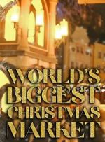 Watch World\'s Biggest Christmas Market (TV Special 2025) 0123movies