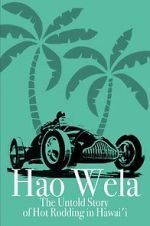 Watch Hao Wela: The Untold Story of Hot Rodding in Hawai\'i 0123movies