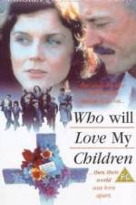 Watch Who Will Love My Children? 0123movies