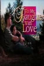Watch To My Daughter with Love 0123movies