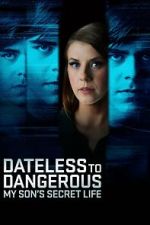 Watch Dateless to Dangerous: My Son\'s Secret Life 0123movies