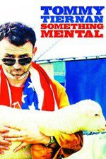 Watch Tommy Tiernan: Something Mental 0123movies