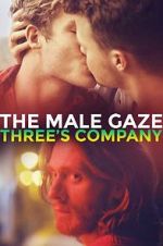 Watch The Male Gaze: Three\'s Company 0123movies