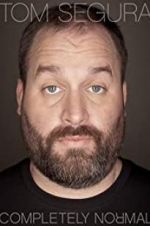Watch Tom Segura: Completely Normal 0123movies