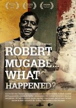 Watch Robert Mugabe... What Happened? 0123movies
